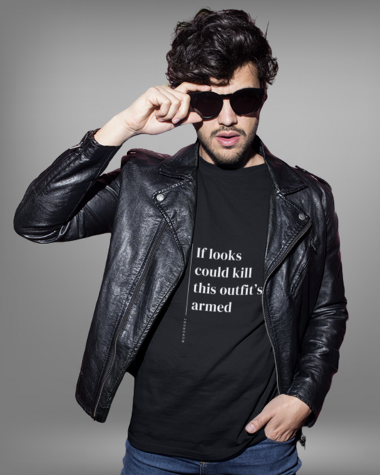 If Looks Could Kill This Outfit’s Armed - Unisex T-shirt