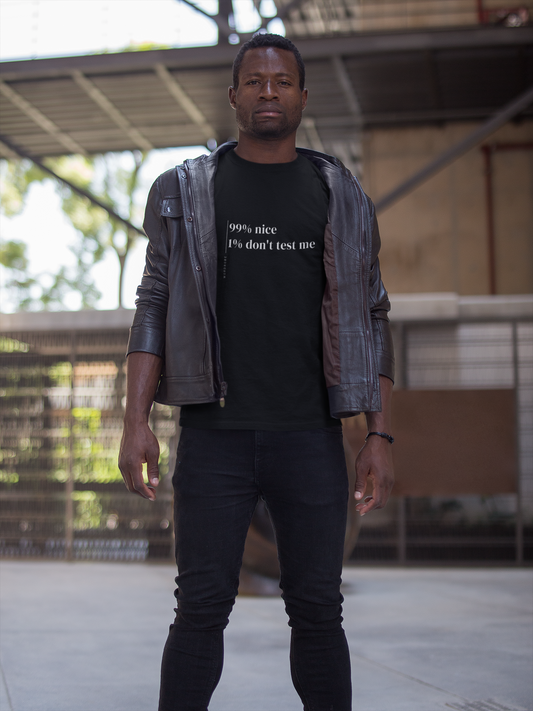 99% Nice 1% Don't Test Me - Unisex T-shirt