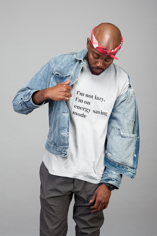I'm Not Lazy, I'm On Energy-Saving Mode - Unisex T-shirt