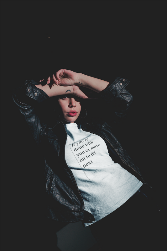 If You're Done With Your Ex Move On To The Next - Unisex T-shirt