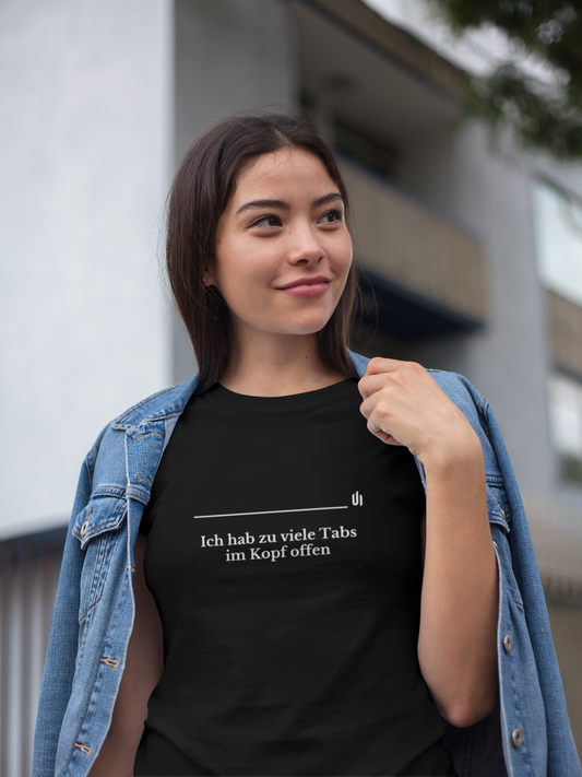 Ich hab zu viele Tabs im Kopf offen - Unisex T-shirt