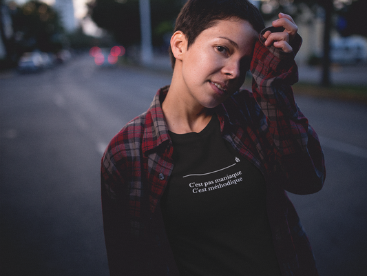 C’est pas maniaque C’est méthodique - Unisex T-shirt