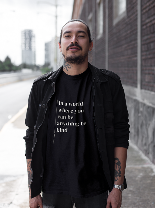 In a World Where You Can Be Anything Be Kind - Unisex T-shirt