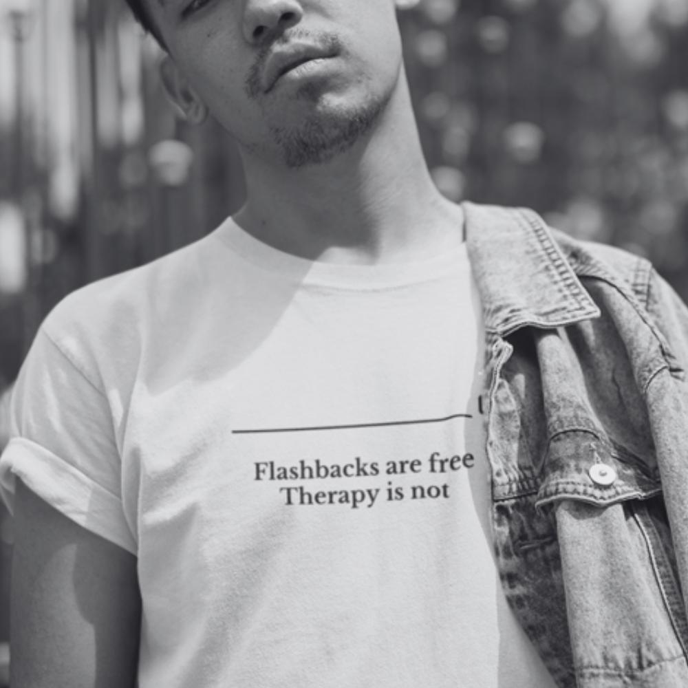 PTSD t-shirt- flashbacks are free therapy is not