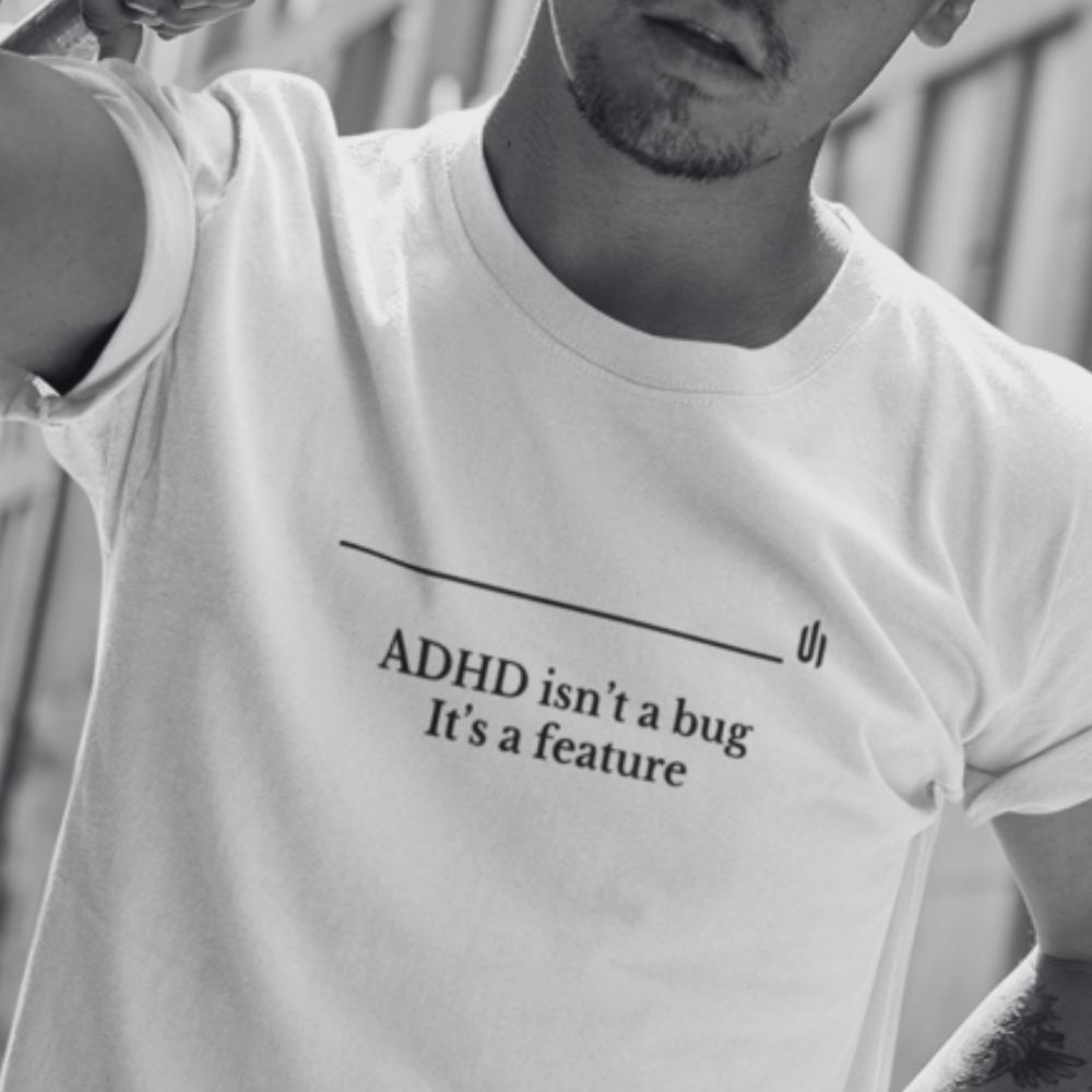 Adhd t-shirt- adhd isn't a bug it's a feature