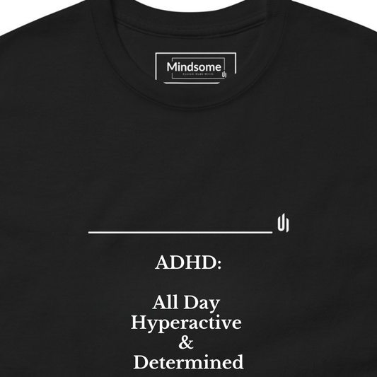 ADHD: All Day  Hyperactive  &  Determined - Unisex T-shirt