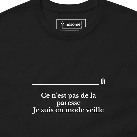 Ce n'est pas de la paresse Je suis en mode veille - Unisex T-shirt