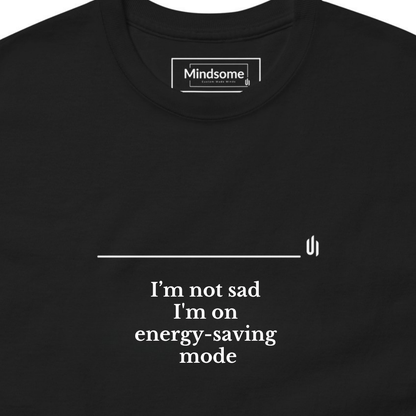Je ne suis pas triste, je suis en mode économie d'énergie - T-shirt unisexe