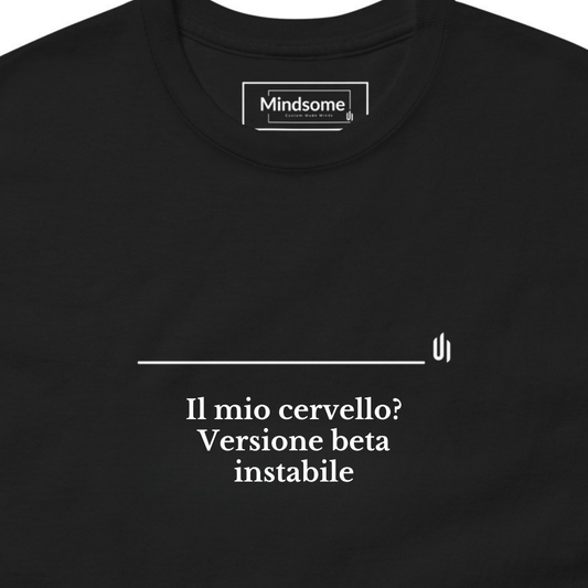 Il mio cervello Versione beta instabile - Unisex T-shirt