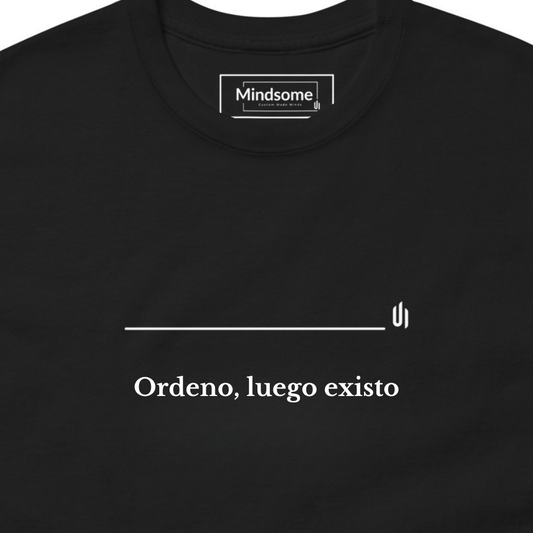 Ordeno, luego existo - Unisex T-shirt