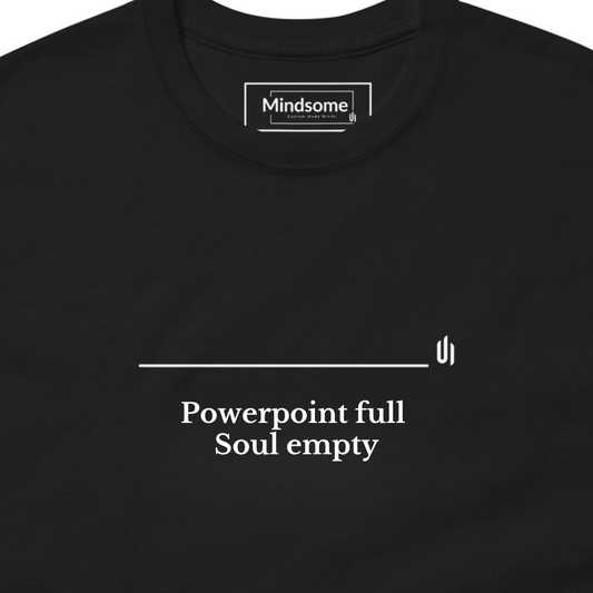 Powerpoint full  Soul empty - Unisex T-shirt