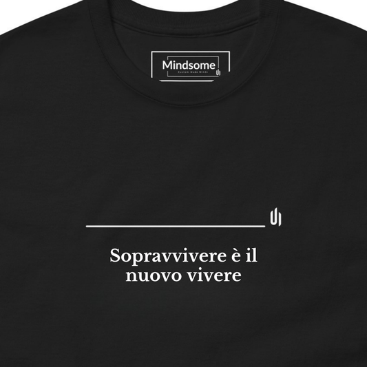 Sopravvivere è il nuovo vivere - Unisex T-shirt