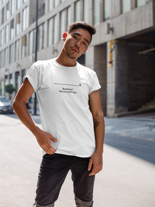 Routine?  Never met her - Unisex T-shirt