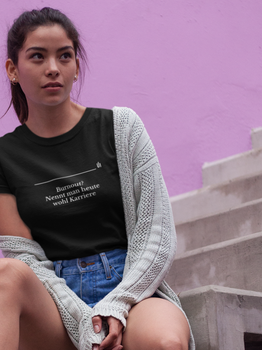 Burnout_  Nennt man heute wohl Karriere - Unisex T-shirt