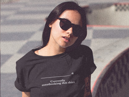 Currently overthinking this shirt - Unisex T-shirt